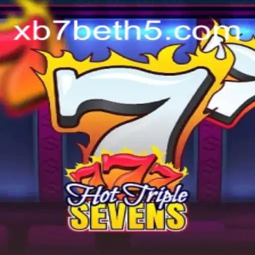 Discover the Thrills of HotTripleSevens at XB7.bet⭐️ ONLINE PLATAFORMA OFICIAL